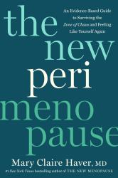 The New Perimenopause : An Evidence-Based Guide to Surviving the Zone of Chaos and Feeling Like Yourself Again