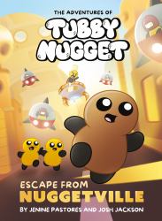 The Adventures of Tubby Nugget: Escape from Nuggetville #1 : A Graphic Novel