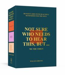 Not Sure Who Needs to Hear This, but ... : WE the URBAN : 100 Postcards with Beautiful Reminders for the Soul