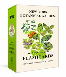 New York Botanical Garden Herb Identification Flashcards : 100 Common Herbs of North America