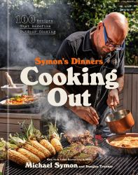 Symon's Dinners Cooking Out : 100 Recipes That Redefine Outdoor Cooking
