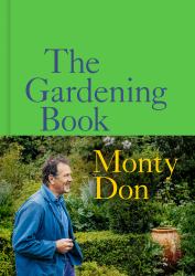 The Gardening Book : An Accessible Guide to Growing Houseplants, Flowers, and Vegetables for Your Ideal Garden