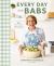 Every Day with Babs : 101 Family-Friendly Dinners for Every Day of the Week: a Cookbook