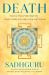 Death : Only for Those Who Shall Die--A Yogi's Guide to Living, Dying, and Beyond