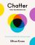 Chatter: the Workbook : How to Stop Overthinking and Harness the Voice in Your Head