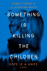 Something Is Killing the Children : Hope Is a Knife: a Novel
