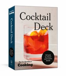 The New York Times Cooking Cocktail Deck : 50 Cards for Classic and Creative Drinks
