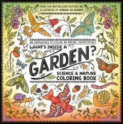 What's Inside a Garden?: Science and Nature Coloring Book : 40 Drawings to Color