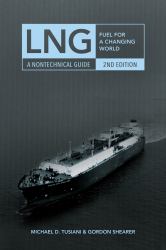 LNG : Fuel for a Changing World - A Nontechnical Guide