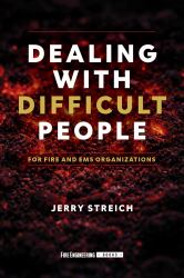 Dealing with Difficult People : For Fire and EMS Organizations