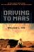 Driving to Mars : In the Arctic with NASA on the Human Journey to the Red Planet