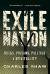 Exile Nation : Drugs, Prisons, Politics, and Spirituality