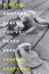 Another Place You've Never Been : A Novel
