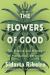 The Flowers of Good : The Science and the History of Marijuana Liberation
