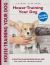 House-Training Your Dog : A Practical Plan for Dogs of All Ages