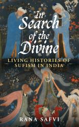 In Search of the Divine : Living Histories of Sufism in India