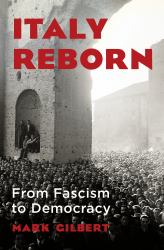 Italy Reborn : From Fascism to Democracy