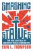 Smashing Statues : The Rise and Fall of America's Public Monuments Smashing Statues : The Rise and Fall of America's Public Monuments