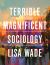 Terrible Magnificent Sociology Terrible Magnificent Sociology