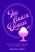 Ice Cream Queen : Flavors from Black America's Past, Present, and Future