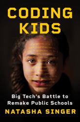 Coding Kids : Big Tech's Battle to Remake Public Schools