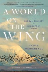 A World on the Wing : The Global Odyssey of Migratory Birds