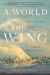 A World on the Wing : The Global Odyssey of Migratory Birds