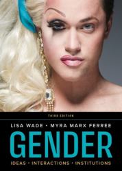 Gender : Ideas, Interactions, Institutions (Third Edition)