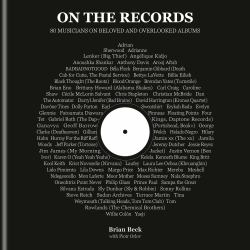 On the Records : 80 Musicians on Beloved and Overlooked Albums