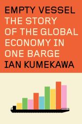 Empty Vessel : The Story of the Global Economy in One Barge