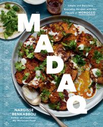 Madaq : Simple and Delicious Everyday Recipes with the Flavors of Morocco: a Cookbook