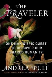 The Traveler : One Man's Epic Quest to Discover Our Shared Humanity