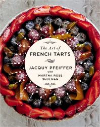 The Art of French Tarts : A Cookbook
