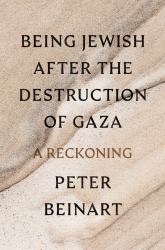 Being Jewish after the Destruction of Gaza : A Reckoning