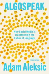 Algospeak : How Social Media Is Transforming the Future of Language