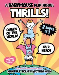 A Babymouse Flip Book: THRILLS! (Queen of the World + Our Hero) : (a Graphic Novel)