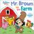 Mr. Brown on the Farm with Dr. Seuss Babies : A Touch and Feel Board Book