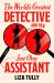The World's Greatest Detective and Her Just Okay Assistant The World's Greatest Detective and Her Just Okay Assistant