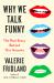 Why We Talk Funny : The Real Story Behind Our Accents