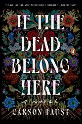 If the Dead Belong Here : A Novel