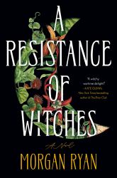 A Resistance of Witches : A Novel