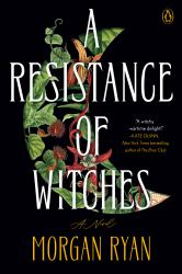 A Resistance of Witches : A Novel