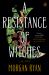 A Resistance of Witches : A Novel A Resistance of Witches : A Novel