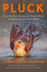 Pluck : How the New Science of Female Birds Is Upending the Avian World