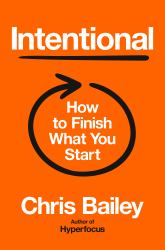 Intentional : The Science of Finishing What You Start