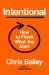 Intentional : The Science of Finishing What You Start