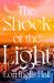 The Shock of the Light : A Novel The Shock of the Light : A Novel