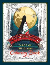 Tarot of the Divine Coloring Book : Inspired by Deities, Folklore, and Fairy Tales from Around the World