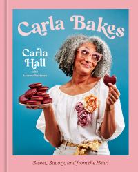Carla Bakes : Sweet, Savory, and from the Heart [a Baking Book]