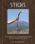Sticks : A Collection of Sticks and the People Who Love Them, from the Founders of Stick Nation